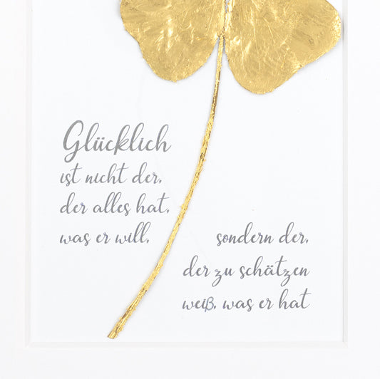 Glücklich ist nicht der, der alles hat, was er will, sondern der, der zu schätzen weiß was er hat